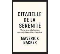 Citadelle de la Sérénité: Un Voyage Stoïque au Cœur de l'Équilibre Intérieur