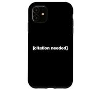 Citation Needed for Writers, Skeptics and Sarcasm Fans Case for iPhone 11