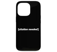 Citation Needed for Writers, Skeptics and Sarcasm Fans Case for iPhone 13 Pro