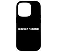 Citation Needed for Writers, Skeptics and Sarcasm Fans Case for iPhone 14 Pro