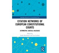 Citation Networks of European Constitutional Courts : Asymmetric Judicial Dialogues