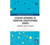 Citation Networks of European Constitutional Courts: Asymmetric Judicial Dialogues (Routledge Research in Constitutional Law)