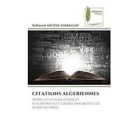 Citations Algeriennes: 10 000 citations d'hier et d'aujourd'hui classées par mots clés (2 500 entrées)