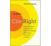 Cite Right, Third Edition: A Quick Guide to Citation Styles--MLA, APA, Chicago, the Sciences, Professions, and More (Chicago Guides to Writing, Editing, and Publishing)