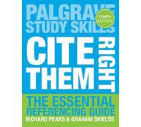 Cite Them Right (Palgrave Study Skills) by Pears Richard & Shields Graham (2016-05-20)