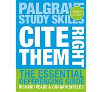 Cite Them Right: The Essential Referencing Guide (Macmillan Study Skills)