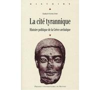 CITE TYRANNIQUE: Histoire politique de la Grèce archaïque