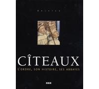 CITEAUX,L'ORDRE,SON HISTOIRE,SES ABBAYES (DE VISU)
