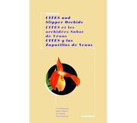 Cites and Slipper Orchids/ Cites et les orchidees Sabot de Venus/ Cites y las Zapatillas de Venus: An Introduction to Slipper Orchids Covered by the ... Species (Cities User Guides): a user's guide