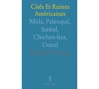 Cités Et Ruines Américaines: Mitla, Palenqué, Izamal, Chichen-Itza, Uxmal