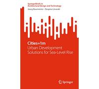 Cities+1m: Urban Development Solutions for Sea Level Rise (SpringerBriefs in Architectural Design and Technology)