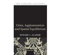 Cities, Agglomeration, and Spatial Equilibrium (The Lindahl Lectures)