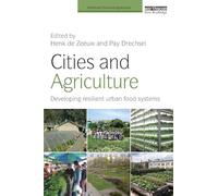 Cities and Agriculture: Developing Resilient Urban Food Systems (Earthscan Food and Agriculture)