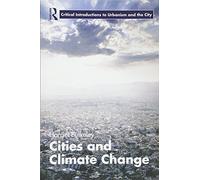 Cities and Climate Change (Routledge Critical Introductions to Urbanism and the City)