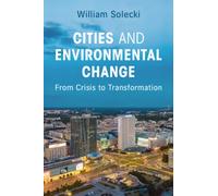 Cities and Environmental Change : From Crisis to Transformation