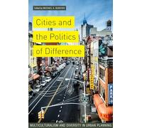 Cities and the Politics of Difference: Multiculturalism and Diversity in Urban Planning