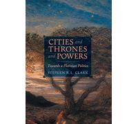 Cities and Thrones and Powers: Towards a Plotinian Politics