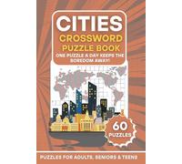 Cities Crossword Puzzle Book: 60 City-Themed Crossword Search Puzzles | One Puzzle a Day Keeps the Boredom Away! | Large Print Brain Games for Adults, ... (The Ultimate Word Search Puzzle Series)