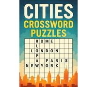 Cities Crossword Puzzles: Crossword Puzzles With Easy To Read Print About Capital Cities, Culture, History and More. 6 X 9 Inches, 120 Pages, 50+ ... Great For Vacations, Holidays and Relaxation