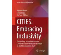 CITIES: Embracing Inclusivity : Proceedings of the International Conference on Architecture & Design of Built Environment 2024