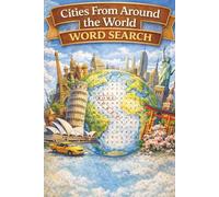 Cities From Around the World Word Search: A Global Cities Word Search Puzzle Book for Kids, Adults & Seniors with 55 Fun Puzzles, 110 pages, and Solutions Included