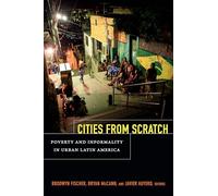 Cities From Scratch: Poverty and Informality in Urban Latin America
