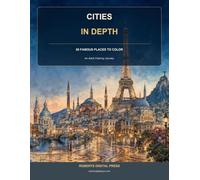 Cities in Depth: 50 Famous Places to Color (Roberts Digital Press Coloring Collection)