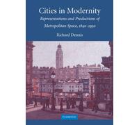 Cities in Modernity: Representations and Productions of Metropolitan Space, 1840-1930: 40 (Cambridge Studies in Historical Geography, Series Number 40)