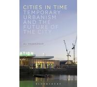 Cities in Time: Temporary Urbanism and the Future of the City