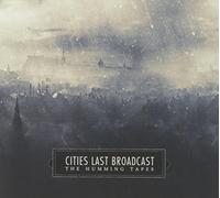 Cities Last Broadcast - The Humming Tapes