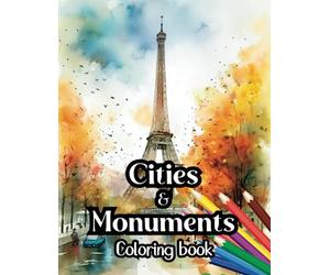 Cities & Monuments Coloring Book: Landscape Coloring Book for Adults