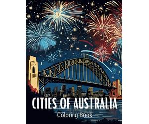 Cities of Australia Coloring Book: A Journey Through Sydney, Melbourne, Brisbane, Gold Coast, Perth and More. (Beautiful Australia)