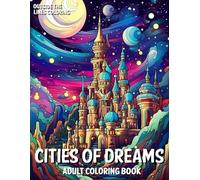 Cities of Dreams Adult Coloring Book: 50 Fun and Unique Drawings of Imaginative Fantasy Cities for Adults and Teens to Color (Fun, Relaxing and ... for Adults by Outside The Lines Coloring)