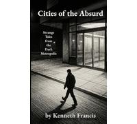 Cities of the Absurd: Strange Tales from the Dark Metropolis