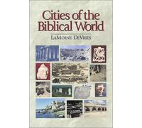Cities of the Biblical World: Introduction to Archaelogy, Geography and History of Biblical Sites