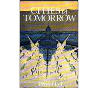 Cities of Tomorrow: An Intellectual History of Urban Planning and Design in the Twentieth Century