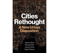 Cities Rethought : A New Urban Disposition