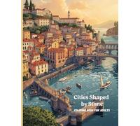 Cities Shaped by Stone: A Premium Adult Coloring Book Featuring Historic European Cities, Architecture, and Coastal Landscapes