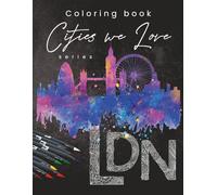 Cities We Love: London: A Detailed Adult Coloring Book Featuring Iconic London Landmarks, Architecture and City Scenes