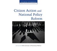 Citizen Action and National Policy Reform: Making Change Happen (Claiming Citizenship)