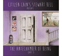 Citizen Cain's Stewart Bell - The Antechamber Of Being Part 1, Audio CD
