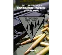 CITIZEN CARBINE HANDBOOK (AR/M4 CARBINE): FIELD REFERENCE 3 (FR-3): 14 (The Professional Citizen Project)