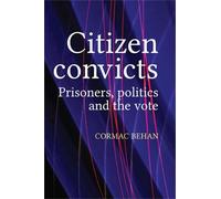 Citizen Convicts: Prisoners, Politics and the Vote