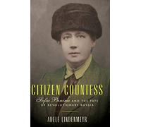 Citizen Countess: Sofia Panina and the Fate of Revolutionary Russia