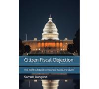 Citizen Fiscal Objection: The Right to Object to How Our Taxes Are Spent