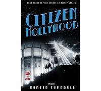 Citizen Hollywood: A Novel of Golden-Era Hollywood: 3 (Hollywood's Garden of Allah Novels)