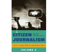 Citizen Journalism: Global Perspectives- Volume 2: 14 (Global Crises and the Media)
