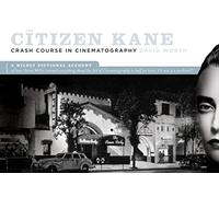 'Citizen Kane' Crash Course on Cinematography: A Wildly Fictional Account of How Orson Welles Lea...