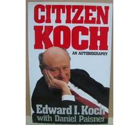 Citizen Koch: An Autobiography 1st edition by Koch, Ed, Paisner, Daniel (1992) Hardcover