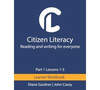 Citizen Literacy Learner Workbook Part 1 Lessons 1 - 5 (Citizen Literacy Part 1)